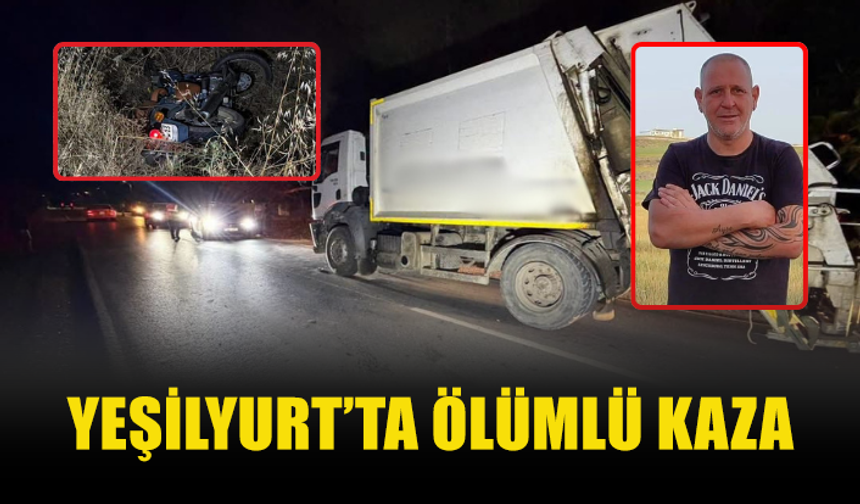 YEŞİLYURT’TA FECİ KAZA: 1 KİŞİ HAYATINI KAYBETTİ
