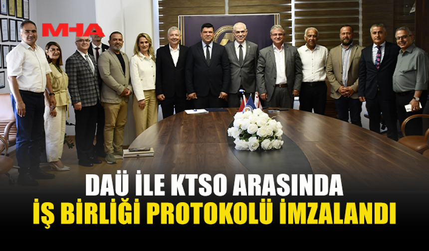 DAÜ İLE KTSO ARASINDA STRATEJİK İŞ BİRLİĞİ