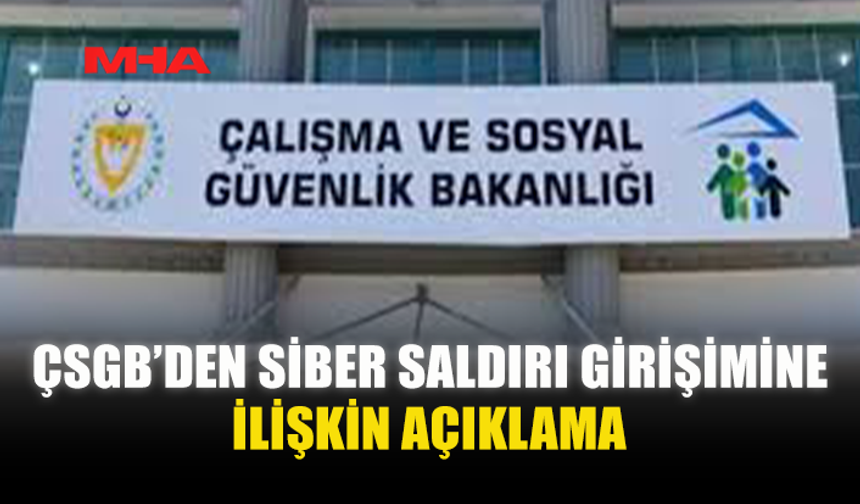 ÇSGB’DEN SİBER SALDIRI SONRASI GÜVENLİK AÇIKLAMASI