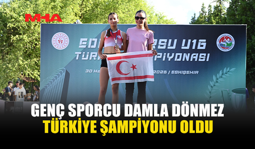 KKTC’Lİ SPORCU DAMLA DÖNMEZ’DEN BÜYÜK BAŞARI