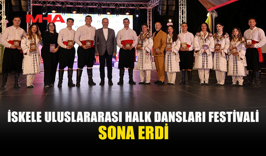 İSKELE ULUSLARARASI HALK DANSLARI FESTİVALİ GÖRKEMLİ BİR GALA İLE SONA ERDİ