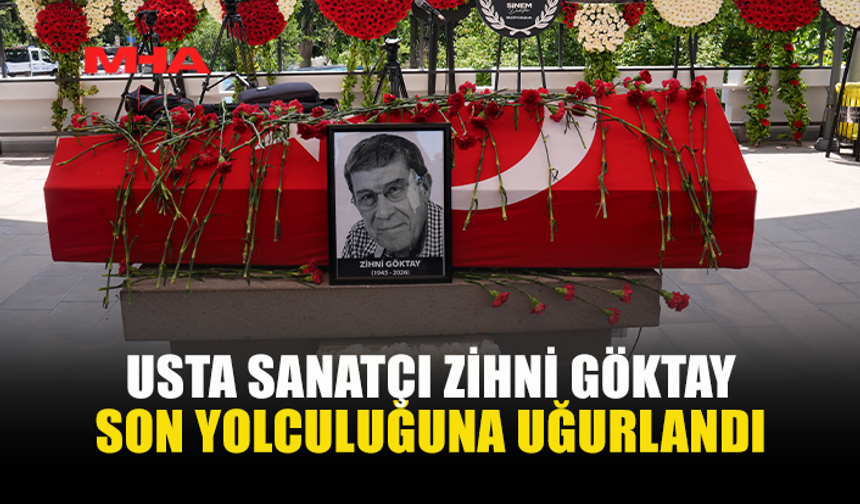 USTA TİYATROCU ZİHNİ GÖKTAY SON YOLCULUĞUNA UĞURLANDI