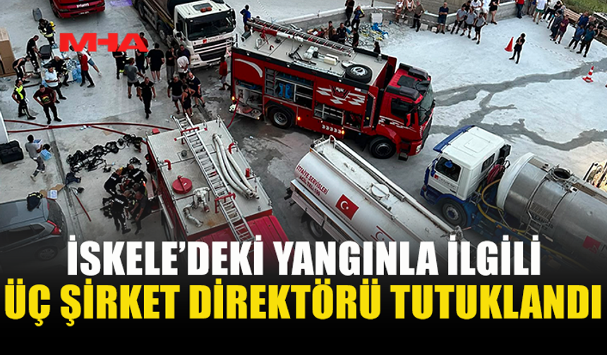 SUNRİSE YANGININDA 3 DİREKTÖR TUTUKLANDI