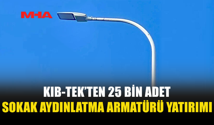 KIB-TEK’TEN 25 BİN LED ARMATÜR YATIRIMI