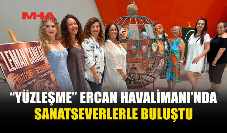 ERCAN HAVALİMANI SANATLA RENKLENİYOR