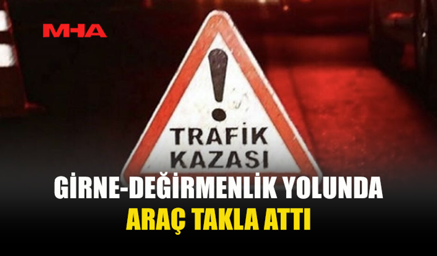 DİREKSİYON HAKİMİYETİNİ KAYBETTİ, KAYALARA ÇARPIP TAKLA ATTI