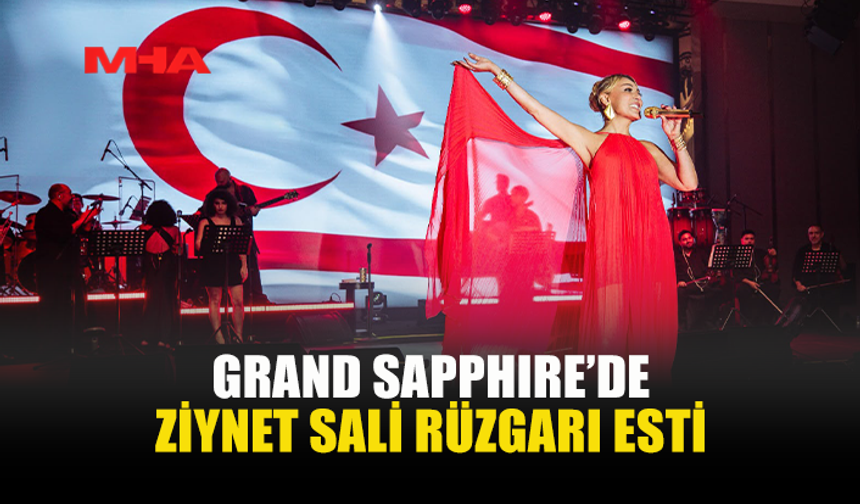 ZİYNET SALİ’DEN GRAND SAPPHIRE’DE UNUTULMAZ KONSER