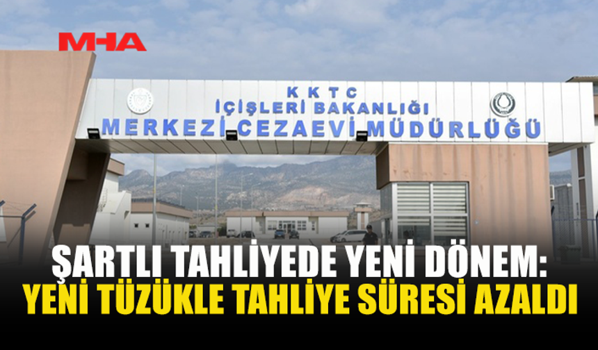 HÜKÜMLÜLERE ERKEN TAHLİYE YOLUNU AÇAN DÜZENLEME