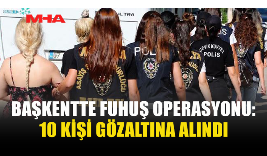 MASAJ SALONLARINA BASKIN: F*HUŞ AĞI ÇÖKERTİLDİ, 10 GÖZALTI