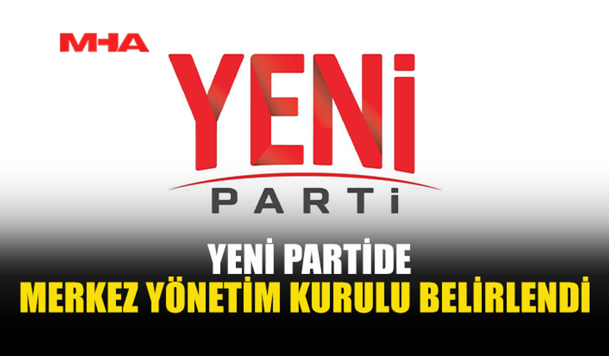 YENİ PARTİ’NİN MYK’SI BELLİ OLDU