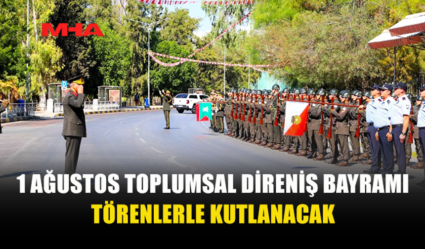 1 AĞUSTOS TOPLUMSAL DİRENİŞ BAYRAMI DOLAYISIYLA TÖREN VE ETKİNLİKLER DÜZENLENECEK
