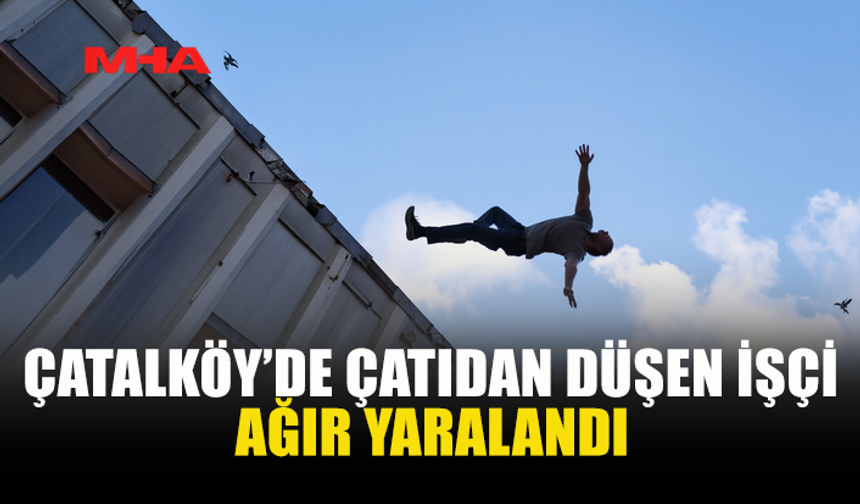 ÇATIDA ÇALIŞIRKEN BETON ZEMİNE DÜŞTÜ