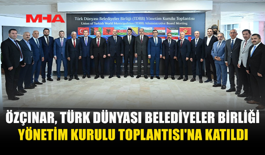 ÖZÇINAR, TDBB YÖNETİM KURULU TOPLANTISINDA YER ALDI