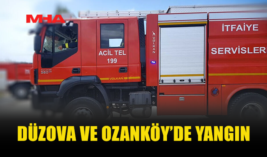 DÜZOVA VE OZANKÖY’DE YANGIN MEYDANA GELDİ