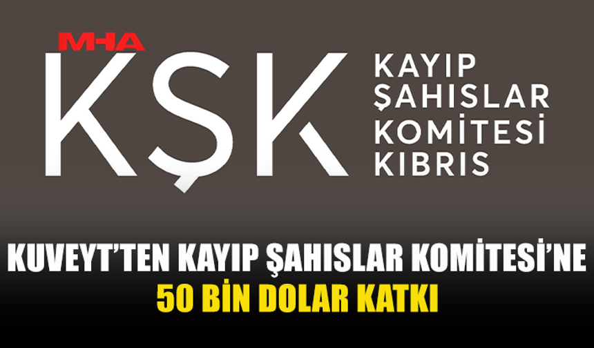 KUVEYT, KAYIP ŞAHISLAR İÇİN 50 BİN DOLAR BAĞIŞLADI