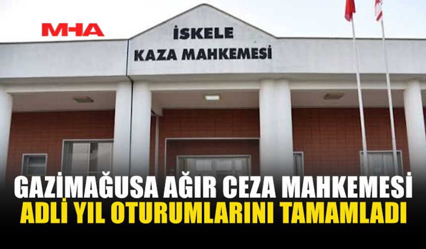 GAZİMAĞUSA AĞIR CEZA’DA ADLİ YIL OTURUMLARI TAMAMLANDI: SUÇ DOSYALARINDA REKOR ARTIŞ