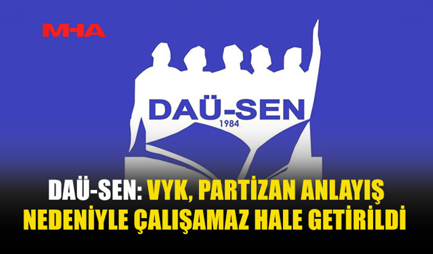 DAÜ-SEN: VYK TOPLANTILARI TERK EDEREK ÜNİVERSİTEYİ KİLİTLİYOR