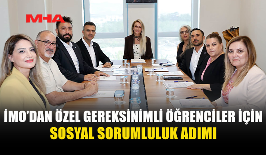 ÖZEL GEREKSİNİMLİ ÖĞRENCİLERİN EĞİTİM ORTAMLARININ İYİLEŞTİRİLMESİNE İMO’DAN DESTEK...