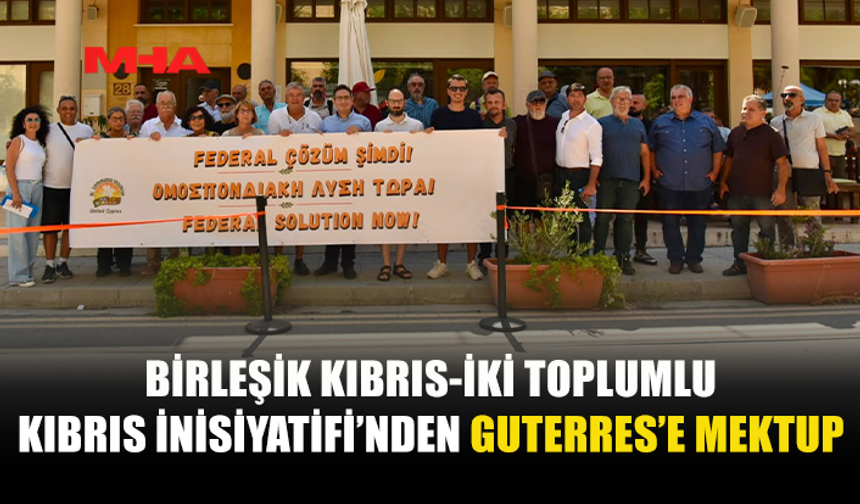 BİRLEŞİK KIBRIS-İKİ TOPLUMLU BARIŞ İNİSİYATİFİ’NDEN BM GENEL SEKRETERİNE MEKTUP