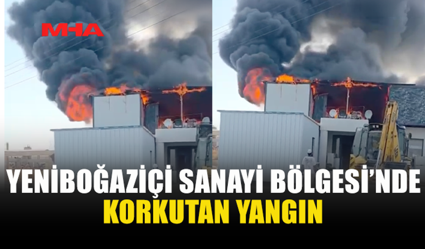 YENİBOĞAZİÇİ SANAYİ BÖLGESİ’NDE YANGIN MEYDANA GELDİ