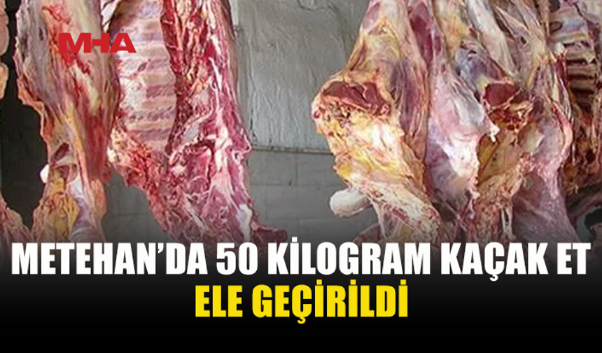 METEHAN'DA KKTC’YE GEÇİRİLMEK İSTENEN 50 KİLO ET ELE GEÇİRİLDİ