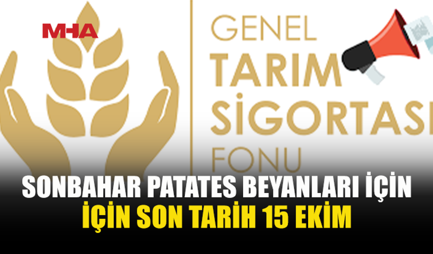 PATATES ÜRETİCİLERİ DİKKAT! SON TARİH 15 EKİM