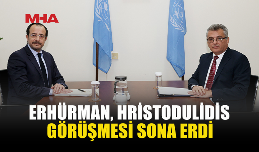 ERHÜRMAN VE HRİSTODULİDİS 2 SAAT GÖRÜŞTÜ