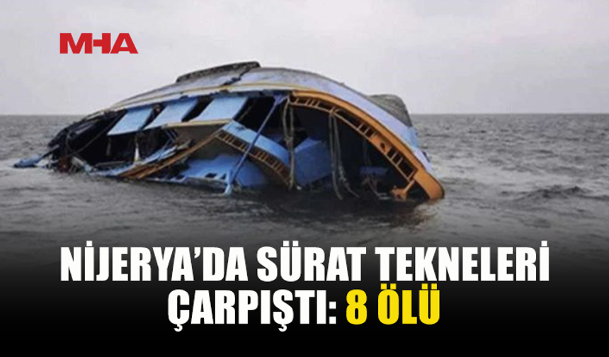 NİJERYA’DA TEKNE FACİASI: 8 KİŞİ HAYATINI KAYBETTİ