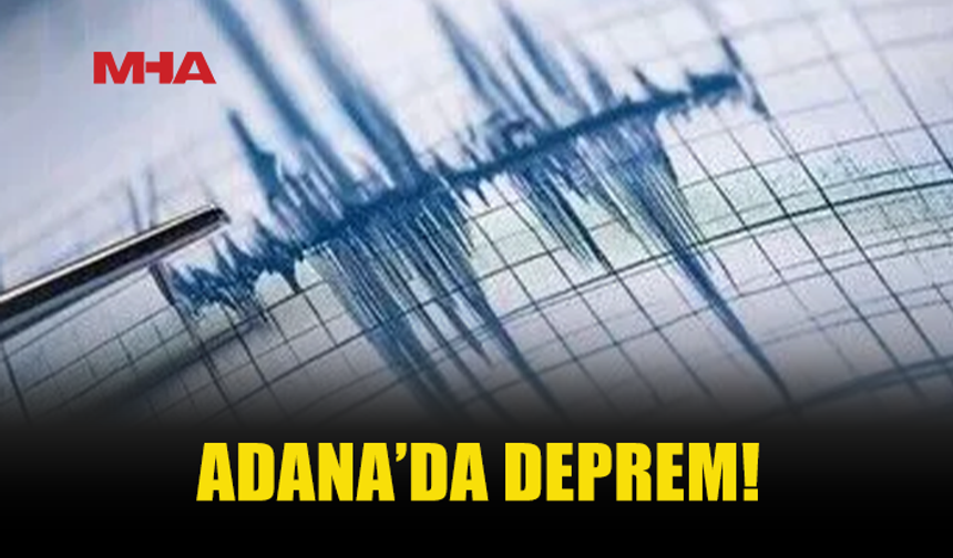 ADANA'DA 5 BÜYÜKLÜĞÜNDE DEPREM