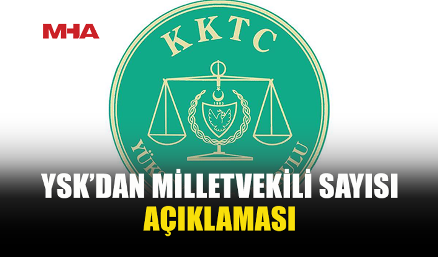 YSK, İLÇELERİN ÇIKARACAĞI MİLLETVEKİLİ SAYISININ HENÜZ BELİRLENMEDİĞİNİ DUYURDU