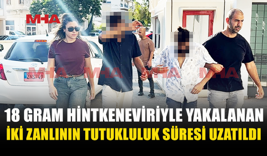 18 GRAM UY*ŞTURUCUYLA YAKALANMIŞLARDI, 7 GÜN DAHA TUTUKLU KALACAKLAR