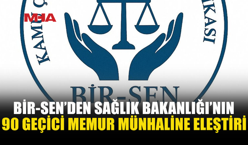 BİR-SEN: SAĞLIKTA GEÇİCİ İSTİHDAM KABUL EDİLEMEZ