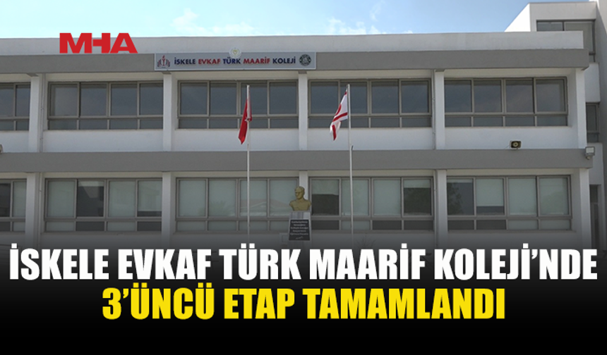 İSKELE EVKAF TÜRK MAARİF KOLEJİ’NDE DERSLİK SAYISI 32’YE ÇIKTI