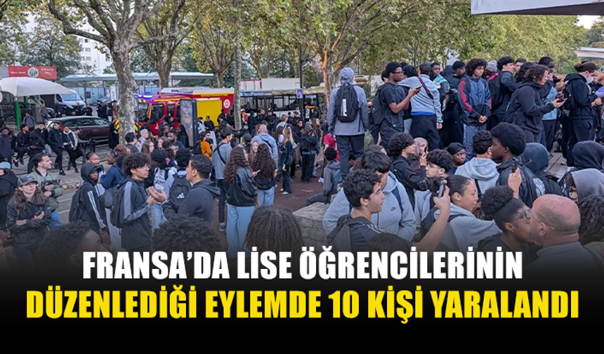 FRANSA'DA EĞİTİM KOŞULLARININ İYİLEŞMESİNİ TALEP EDEN LİSELİLERİN DÜZENLEDİĞİ EYLEMLERDE 10 KİŞİ YARALANDI