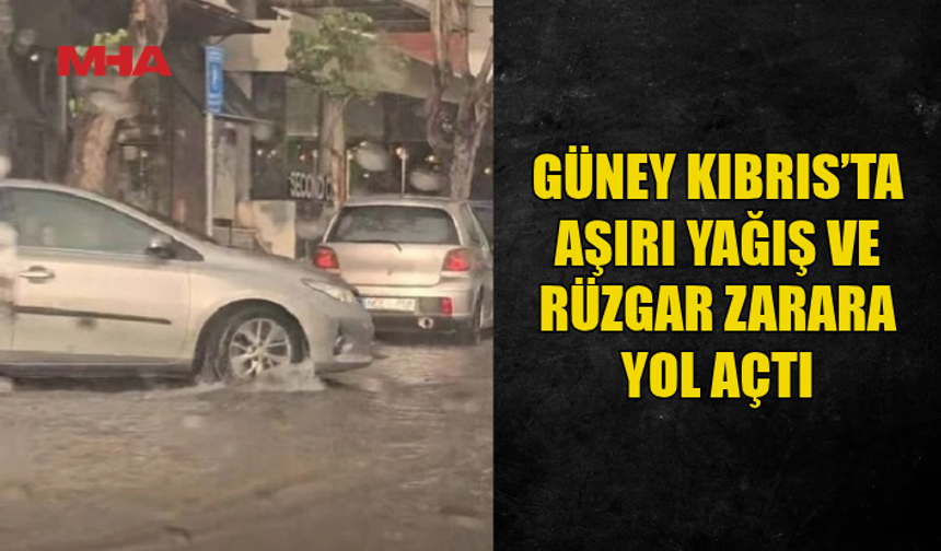 GÜNEY KIBRIS’TA OLUMSUZ HAVA KOŞULLARI HAYATI ETKİLEDİ