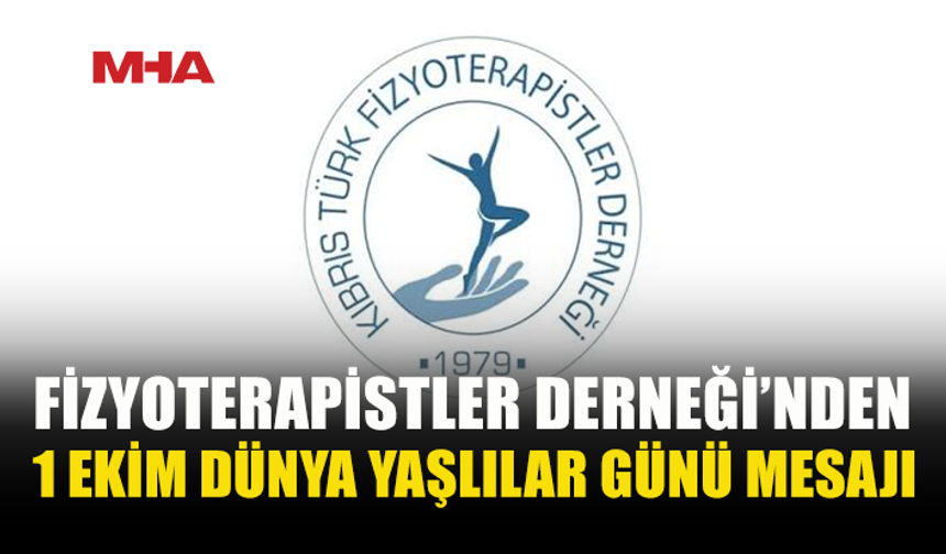 FİZYOTERAPİSTLER DERNEĞİ: “YAŞ ALMAK, YAŞAMIN DIŞINDA KALMAK DEĞİLDİR”