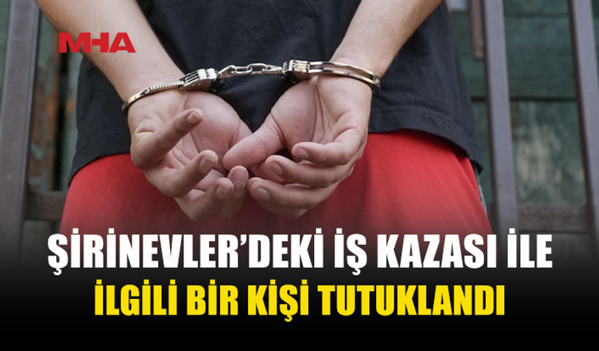 ŞİRİNEVLER'DE AĞIR YARALANMAYLA SONUÇLANAN KAZADA 1 TUTUKLAMA