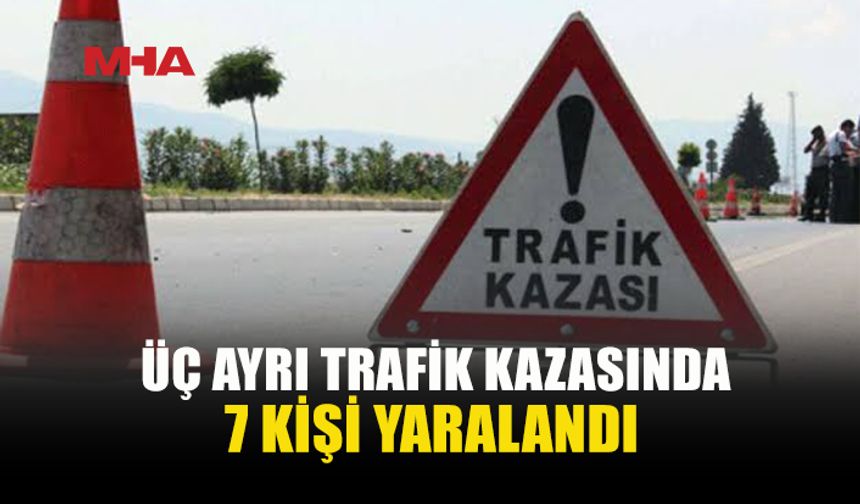 PEŞ PEŞE 3 KAZA: 7 KİŞİ YARALANDI