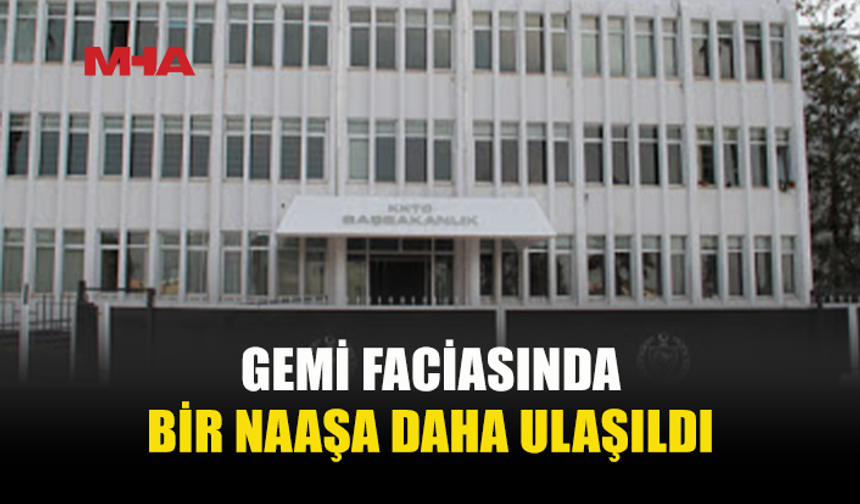 GEMİ FACİASI…BİR NAAŞA DAHA ULAŞILDI