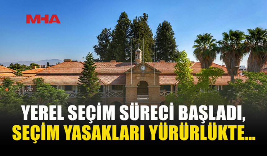 YEREL SEÇİMLERDE YASAKLAR BAŞLADI