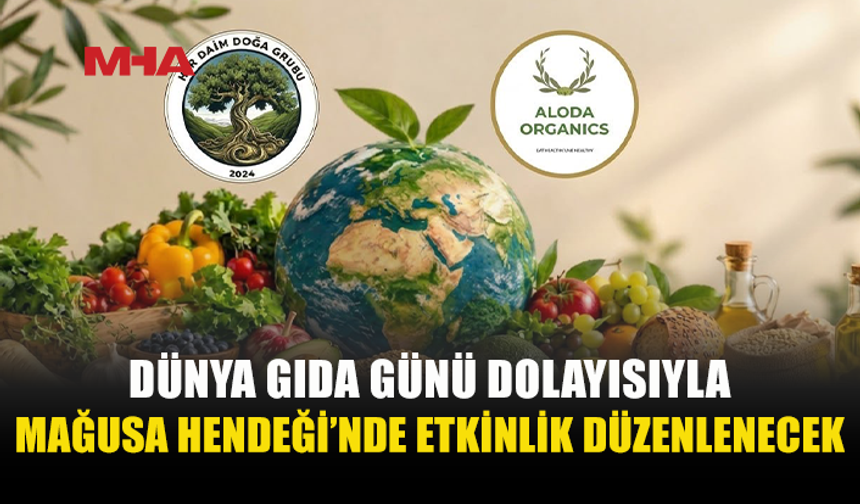 DÜNYA GIDA GÜNÜ’NDE MAĞUSA HENDEĞİ’NDE YÜRÜYÜŞ DÜZENLENECEK