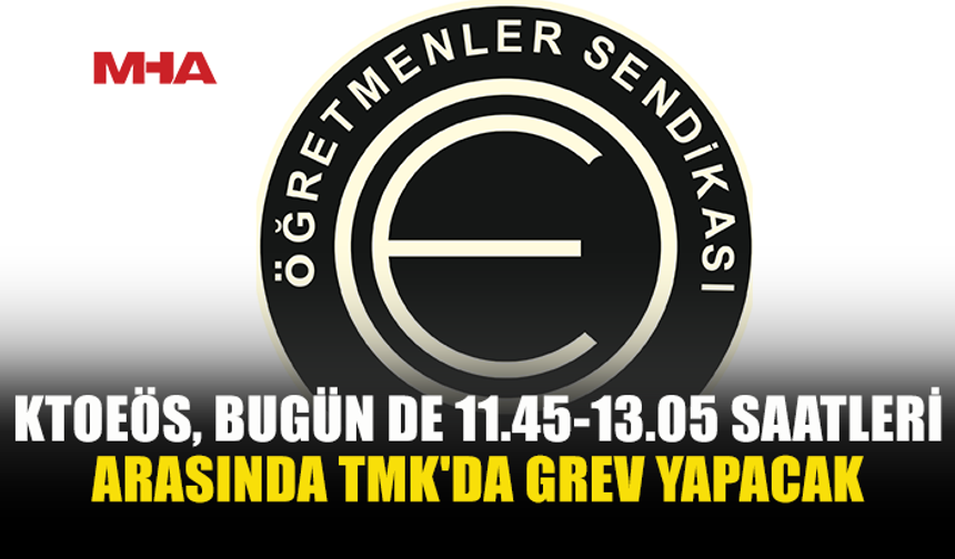 KTOEÖS’TEN ÇOCUKLARIN GÜVENLİĞİ İÇİN TMK'DA GREV
