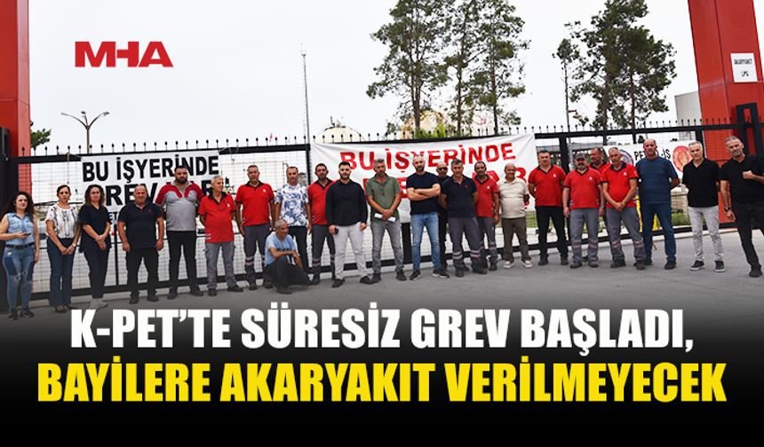 PETROL İŞÇİLERİ SENDİKASI KALECİK DOLUM TESİSLERİ’NDE SÜRESİZ GREV BAŞLATTI
