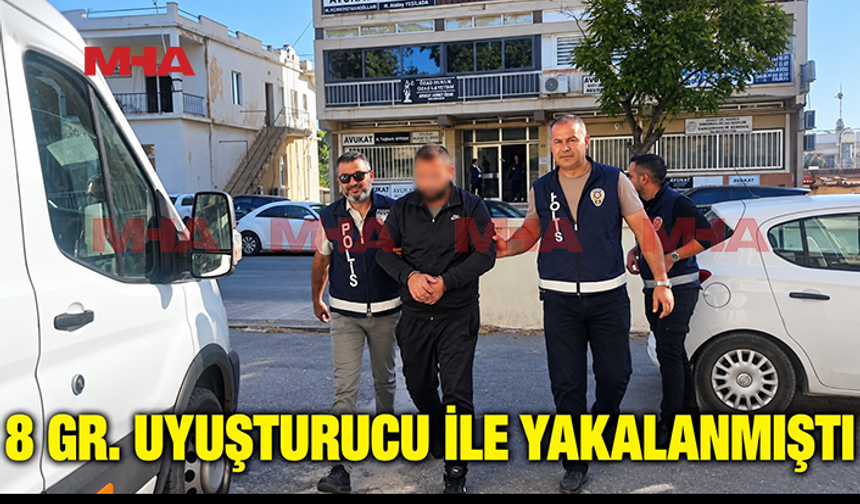 8 GRAM UY*ŞTURUCUYLA YAKALANAN ZANLI TEMİNATA BAĞLANDI