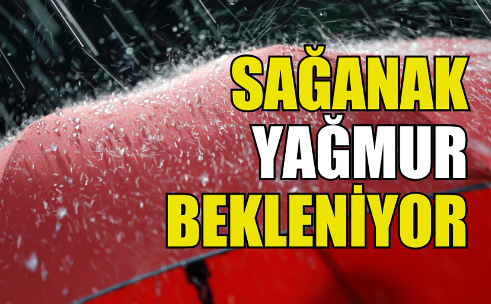 CUMA VE CUMARTESİ GÜNLERİ SAĞANAK BEKLENİYOR