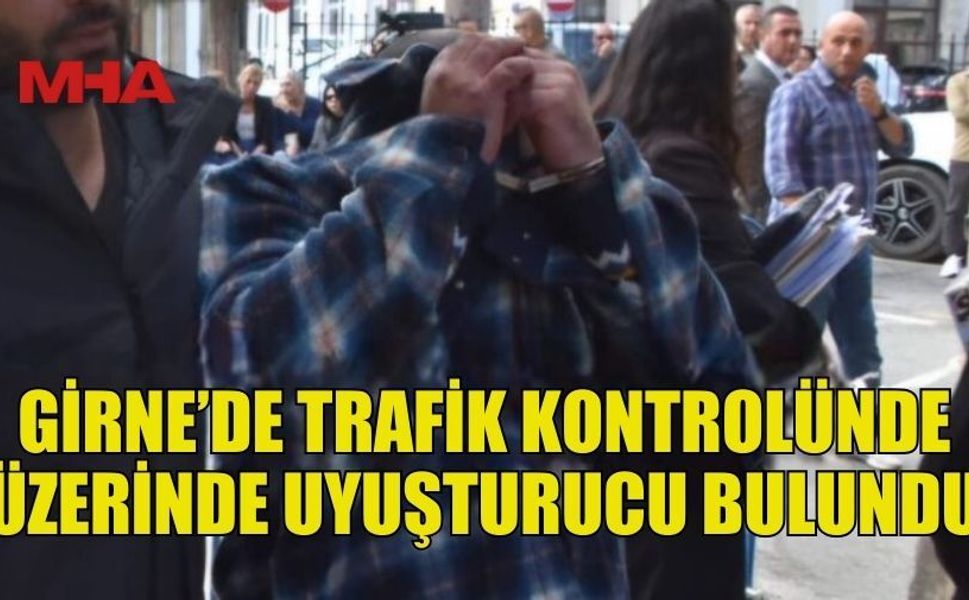 GİRNE’DE YASAKLI MADDE TİCARETİ ENGELLENDİ