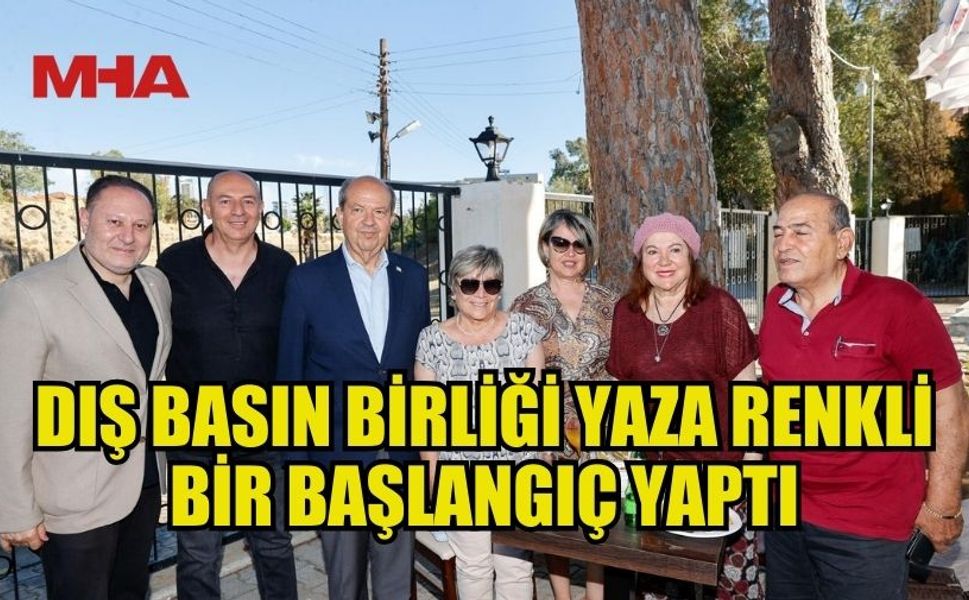 DIŞ BASIN BİRLİĞİ’NİN YAZA MERHABA BULUŞMASI GERÇEKLEŞTİRİLDİ