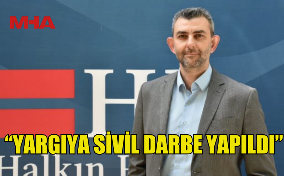 MORAL: “YARGIYA SİVİL DARBE YAPILDI”