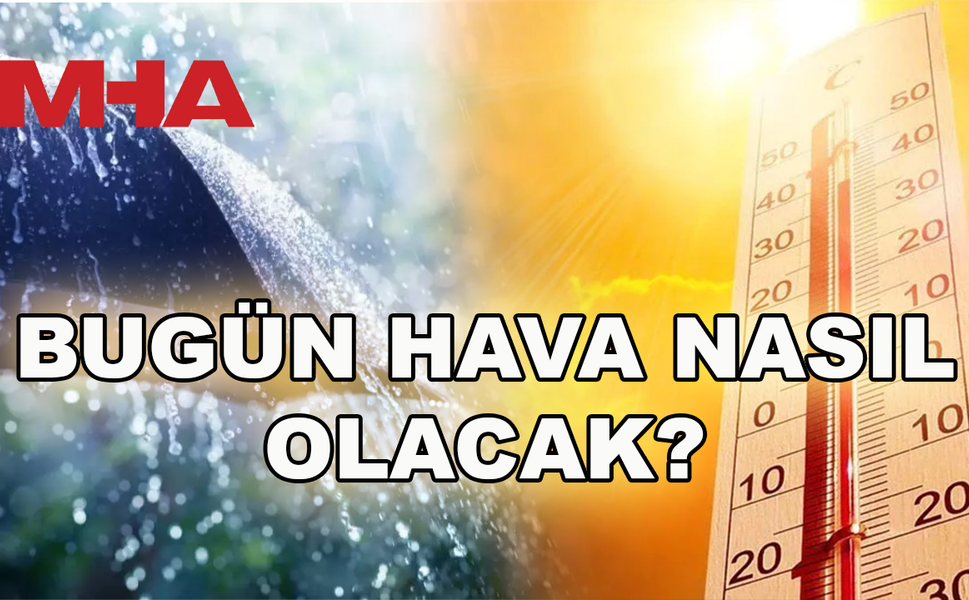 YAĞIŞLI VE SERİN HAVA ETKİLİ OLACAK