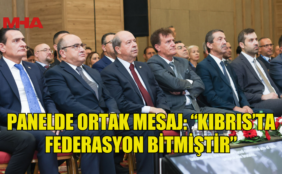 “KIBRIS’TA ÇÖZÜMÜN ANAHTARI: EŞİT EGEMEN İKİ DEVLET” BAŞLIKLI PANEL YAPILDI